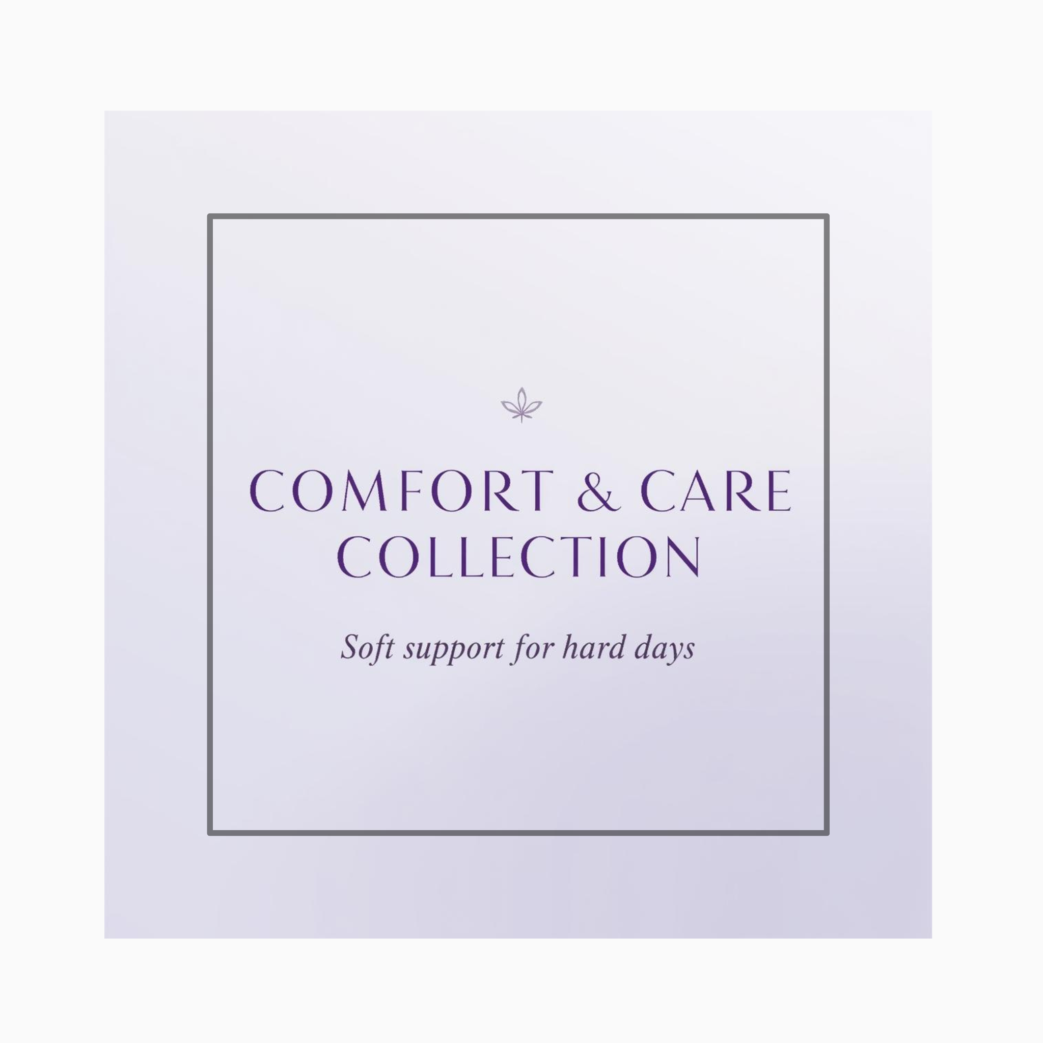 Comfort & Care Collection