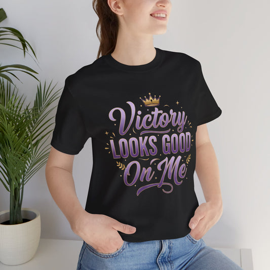 Victory Looks Good On Me Tee - Crown Edition