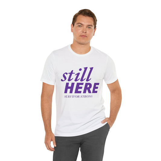 Still Here Tee – Survivor Strong Edition