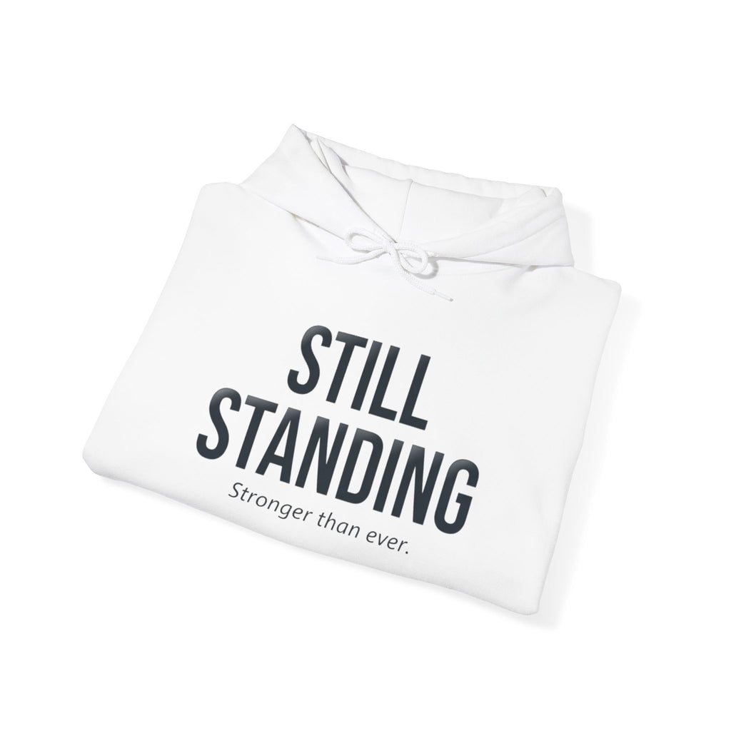 Still Standing Hoodie — Survivor Gift | Stronger Than Ever