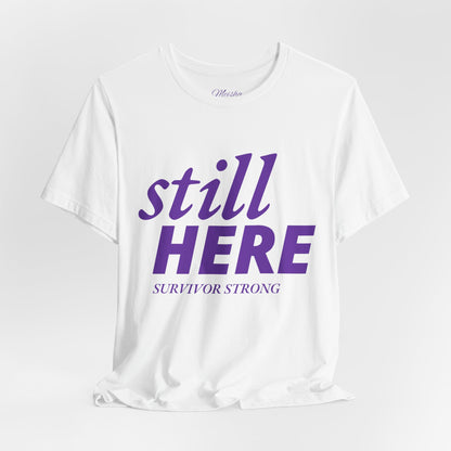 Still Here Tee – Survivor Strong Edition