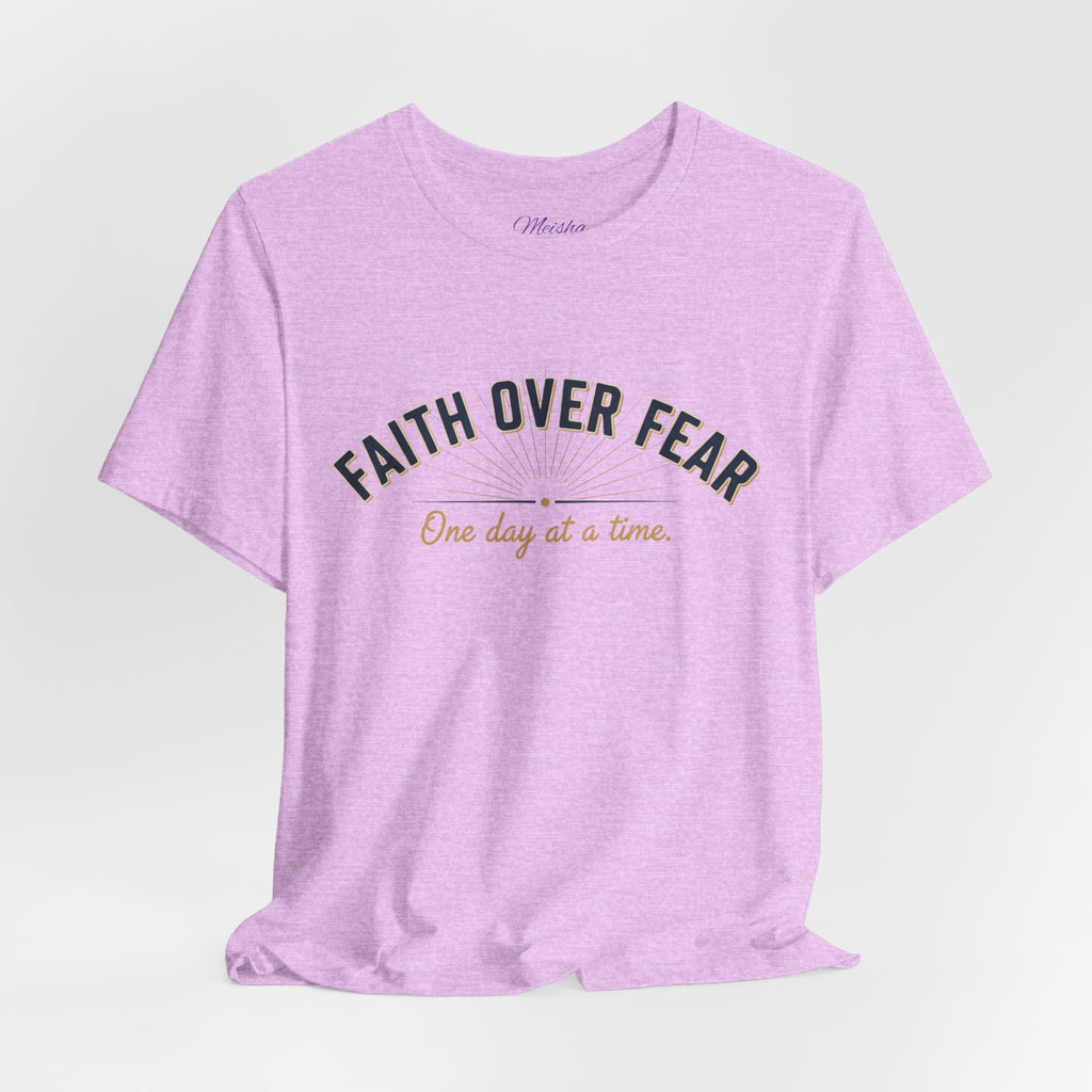 Faith Over Fear T-Shirt — "One Day at a Time"