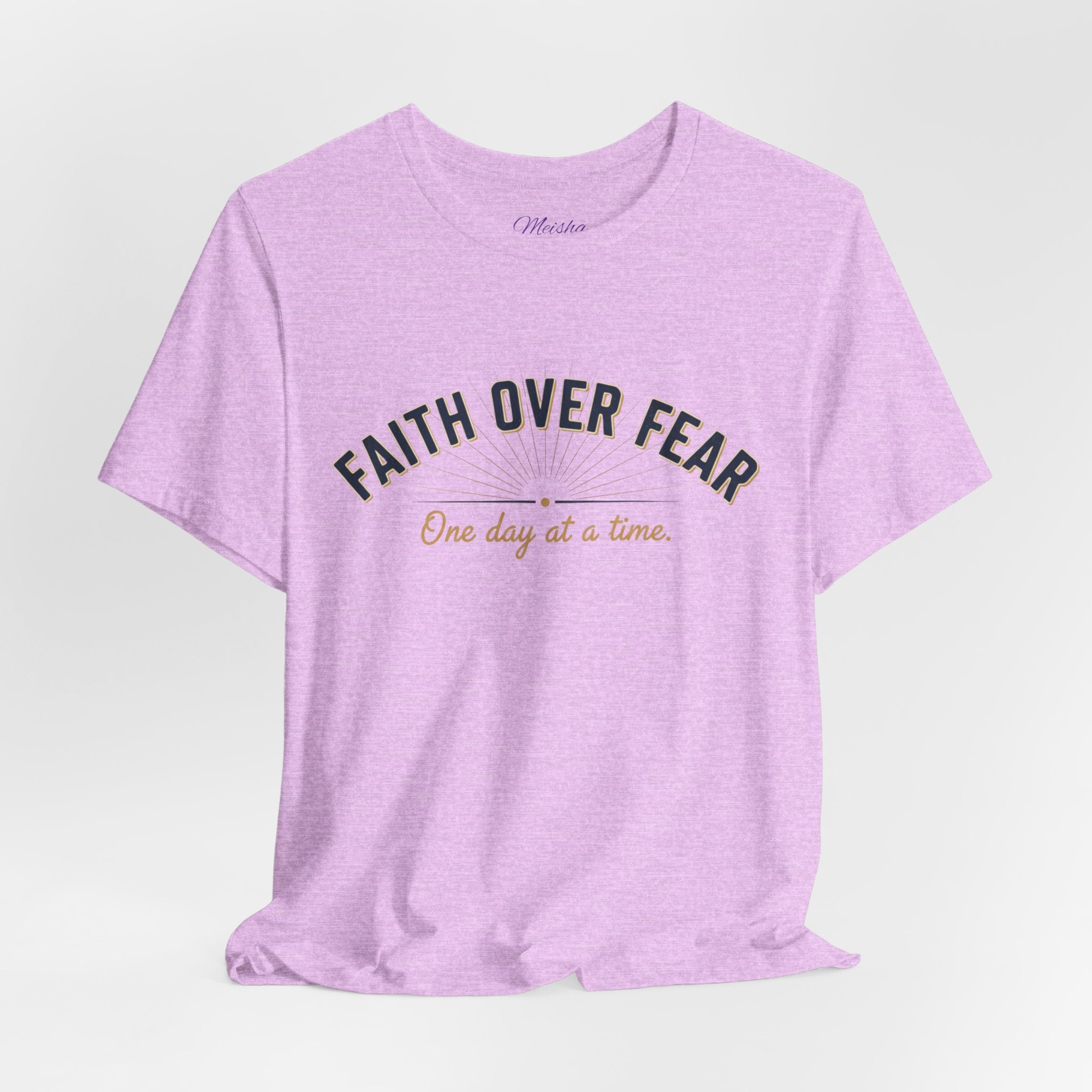 Faith Over Fear T-Shirt — "One Day at a Time"