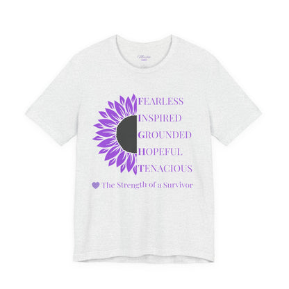 Strength of a Survivor Tee - Fearless. Inspired. Grounded. Hopeful. Tenacious.