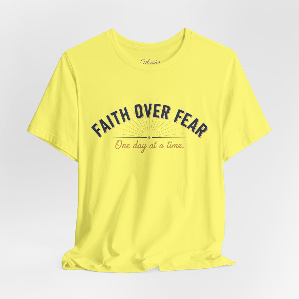 Faith Over Fear T-Shirt — "One Day at a Time"