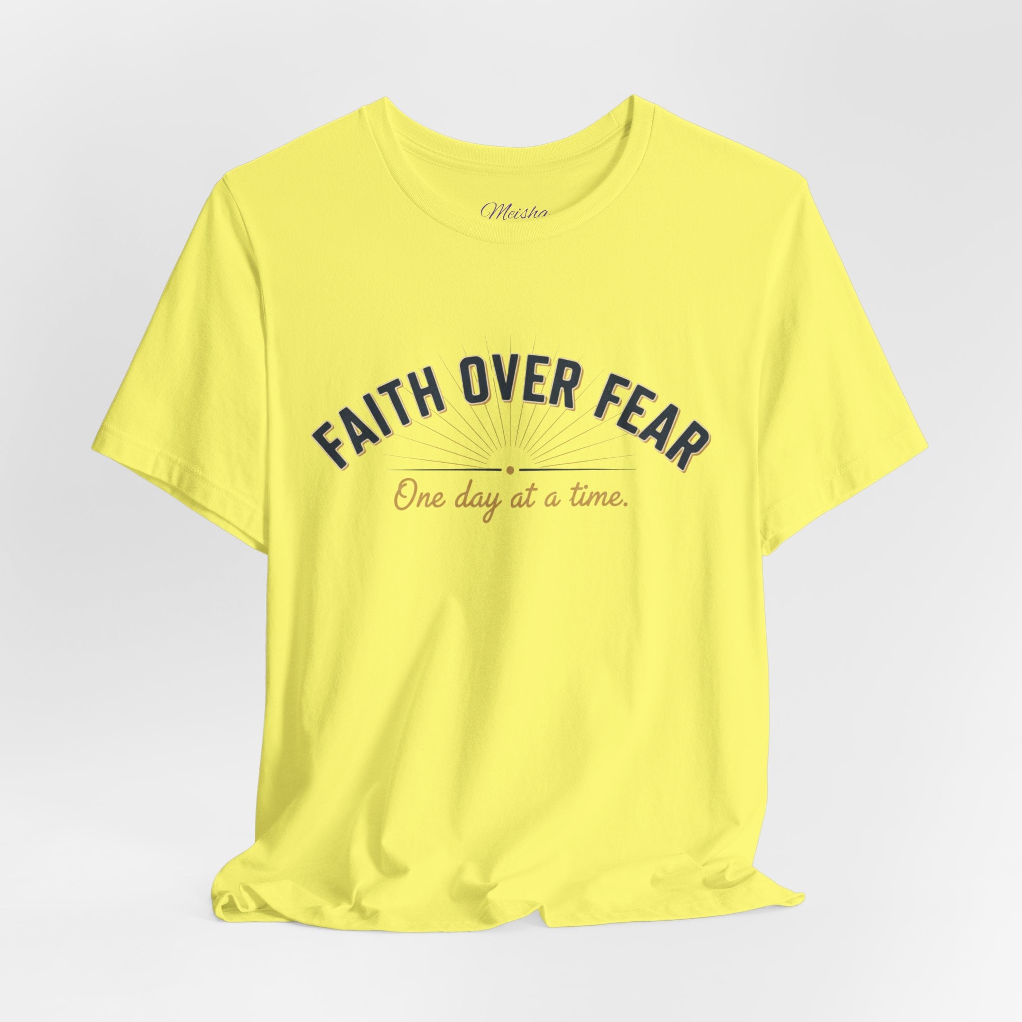 Faith Over Fear T-Shirt — "One Day at a Time"