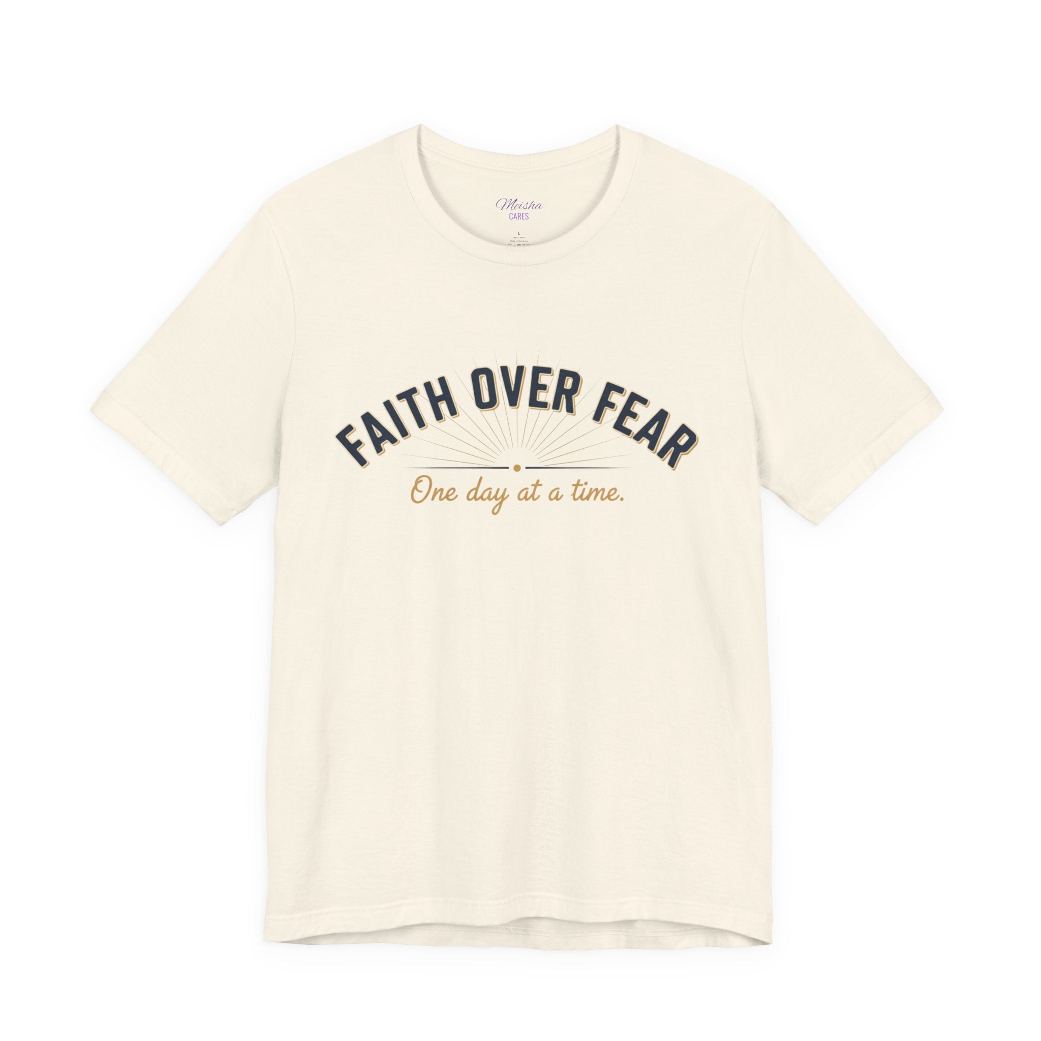 Faith Over Fear T-Shirt — "One Day at a Time"