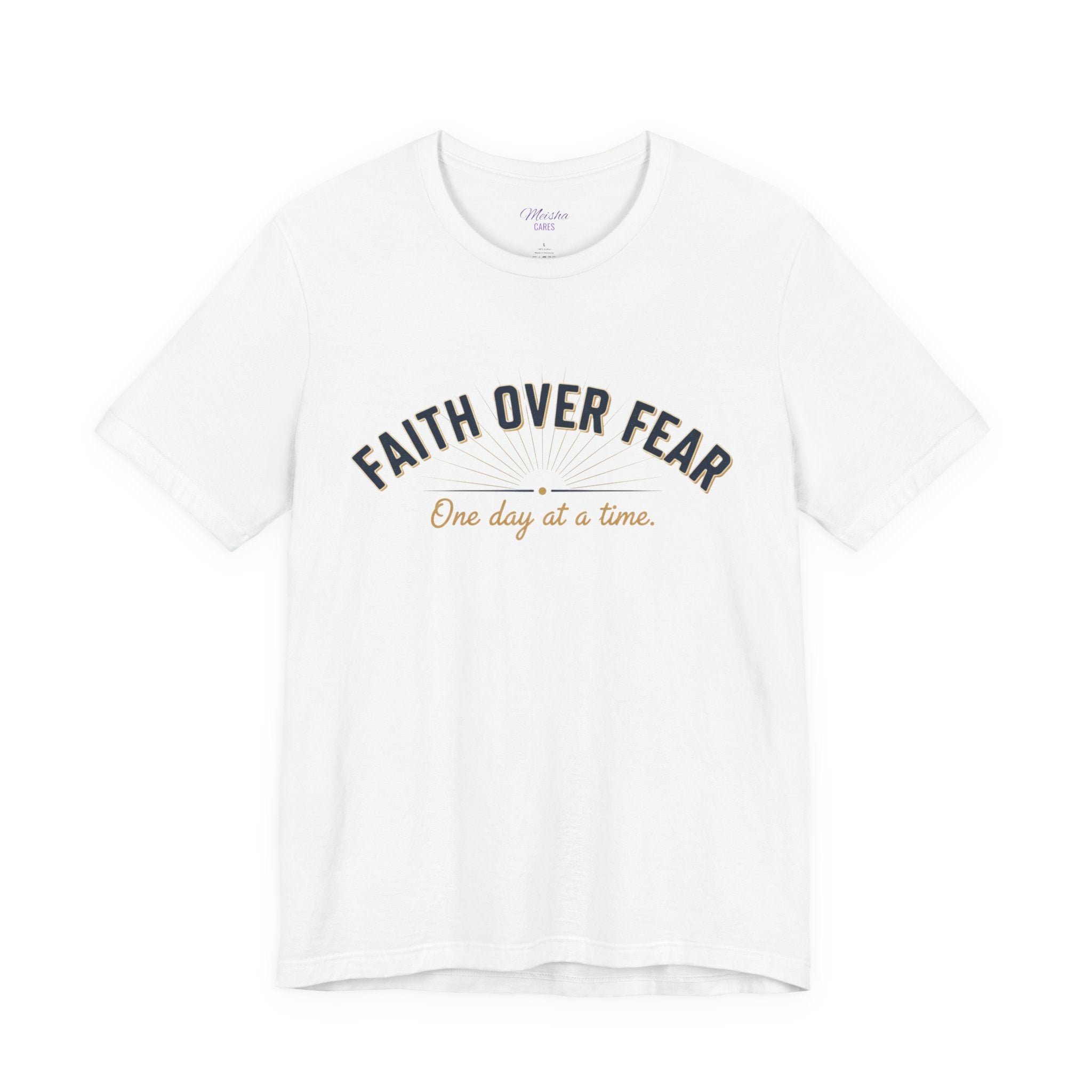 Faith Over Fear T-Shirt — "One Day at a Time"