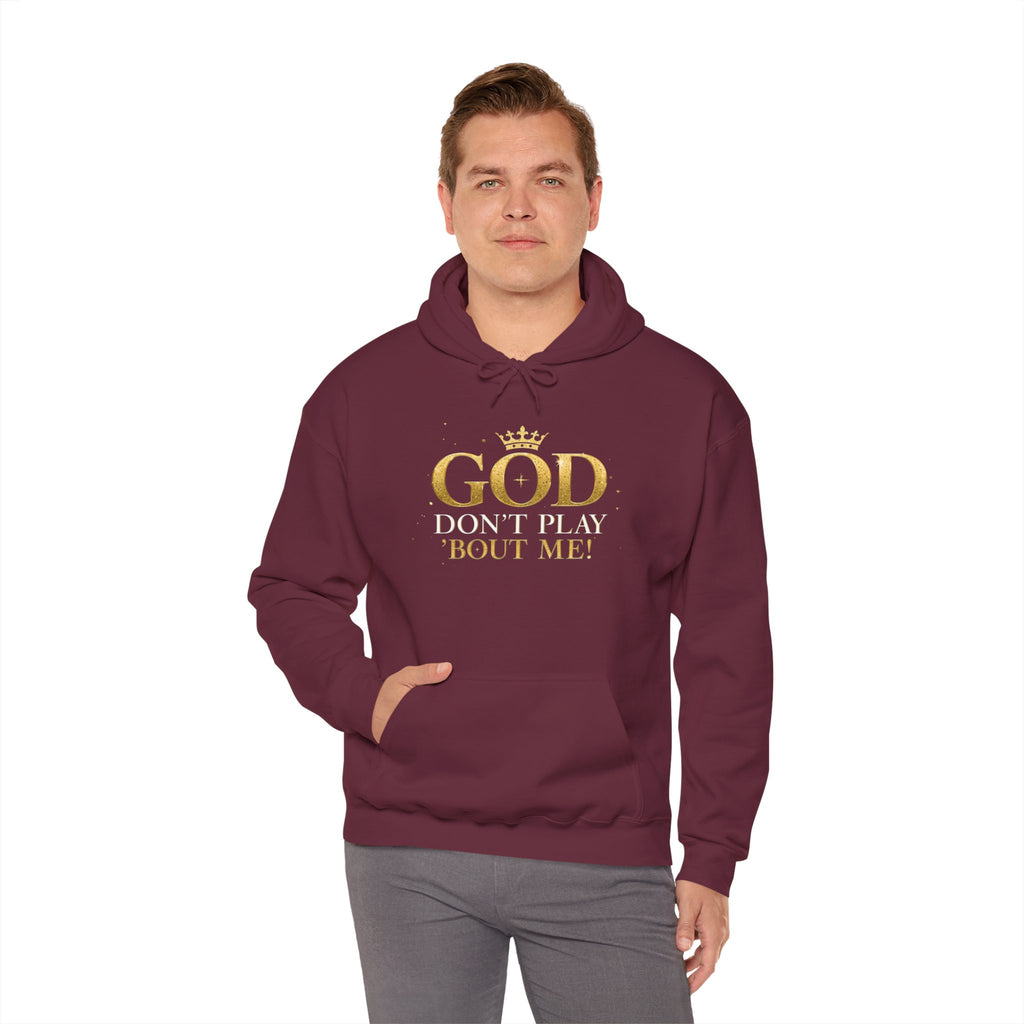 GOD Don’t Play ’Bout Me Hoodie