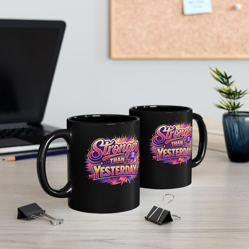 Stronger Than Yesterday Black Coffee Mug (11oz & 15oz)