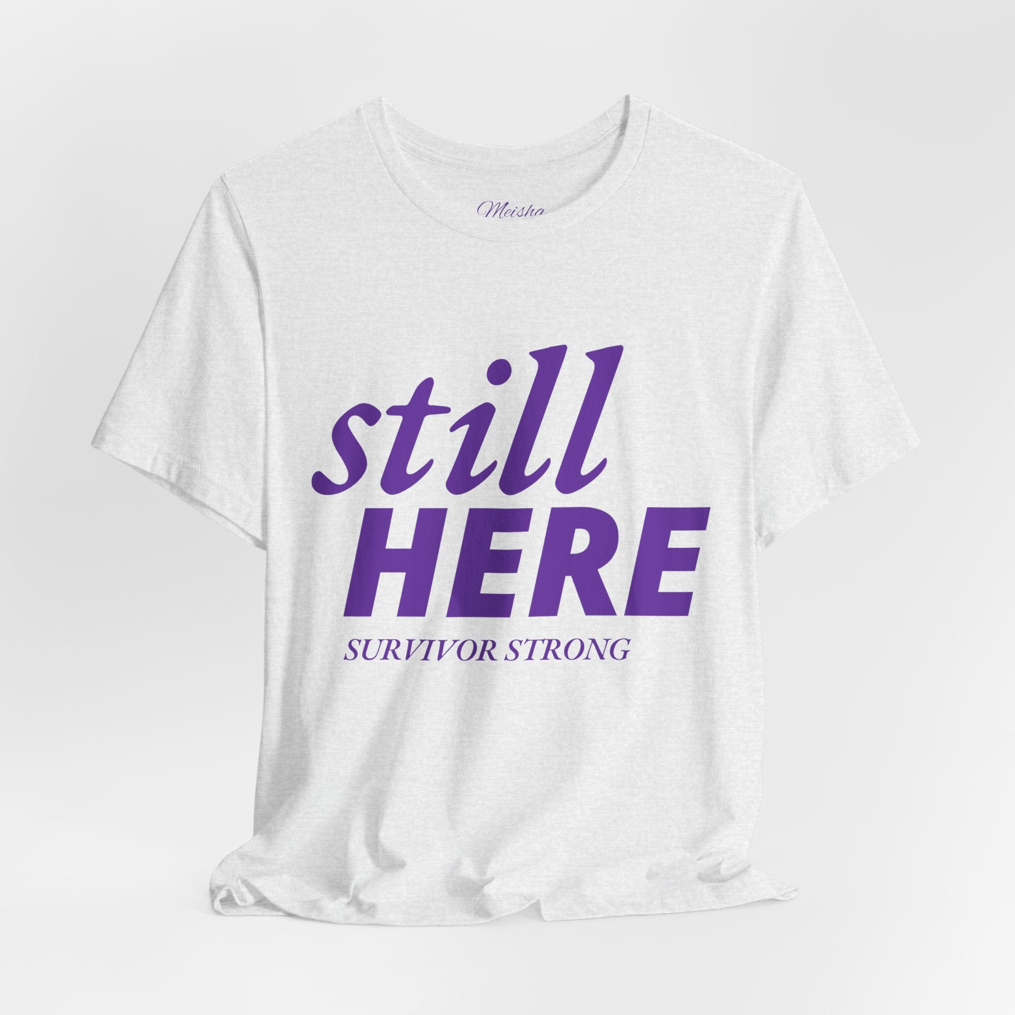 Still Here Tee – Survivor Strong Edition
