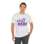 Still Here Tee – Survivor Strong Edition