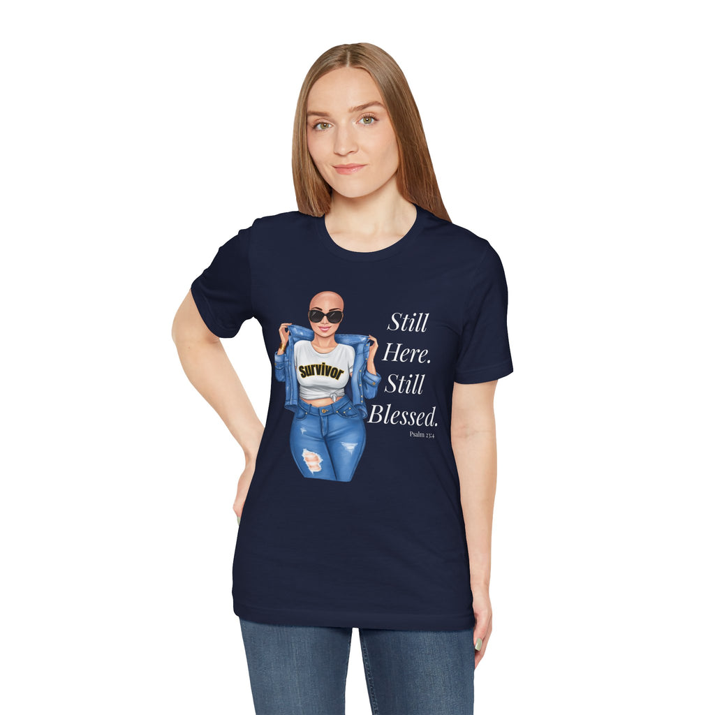 Still Here Still Blessed Shirt | Cancer Survivor Tee | Faith-Based Inspirational Apparel | Psalm 23:4