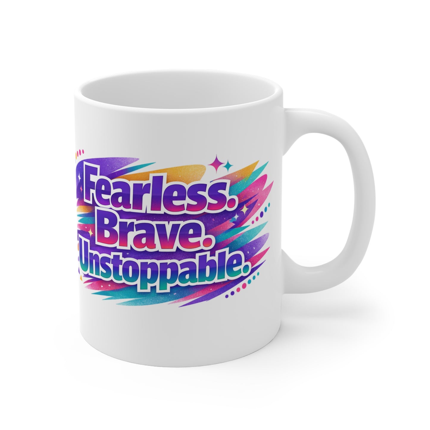 Fearless. Brave. Unstoppable. Mug