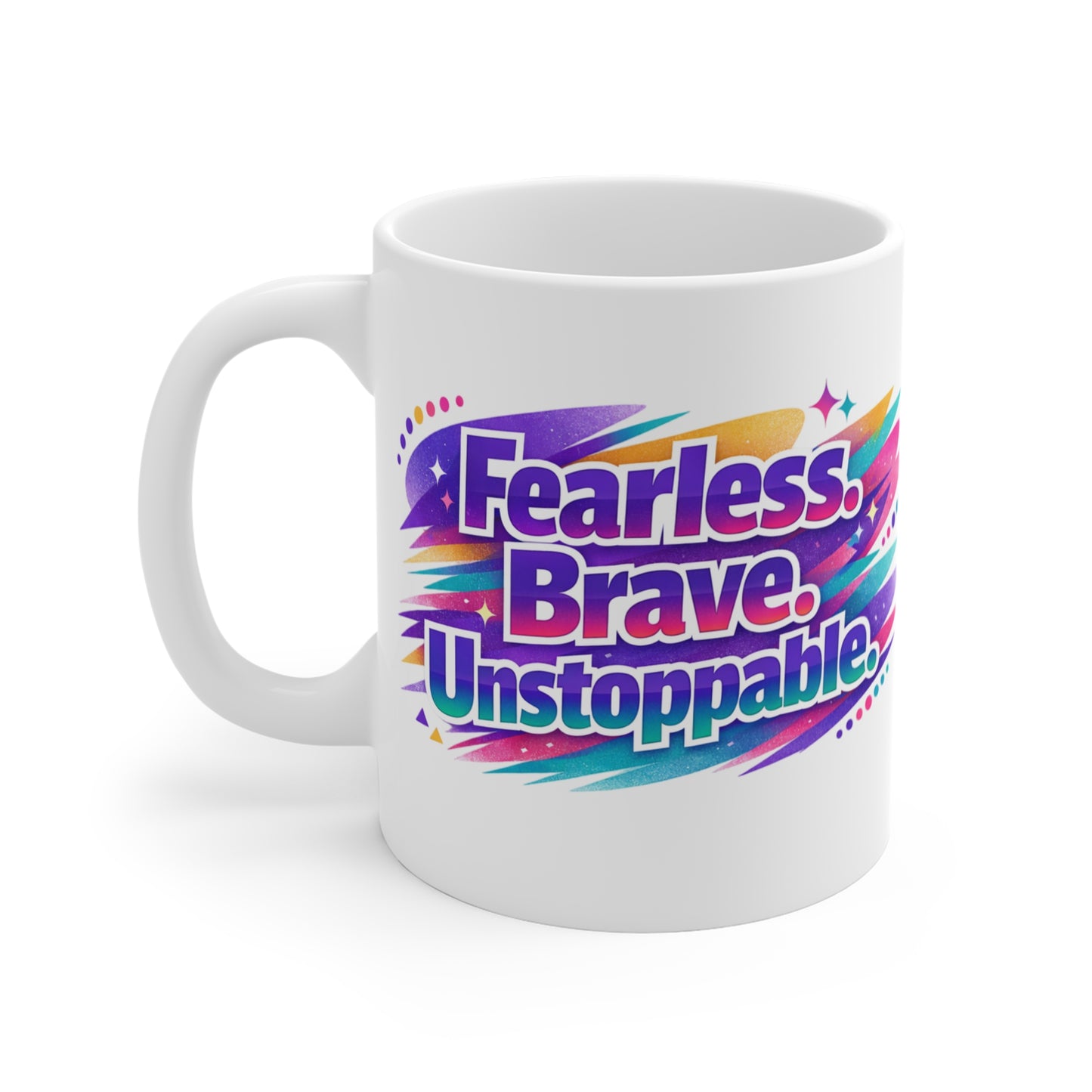 Fearless. Brave. Unstoppable. Mug