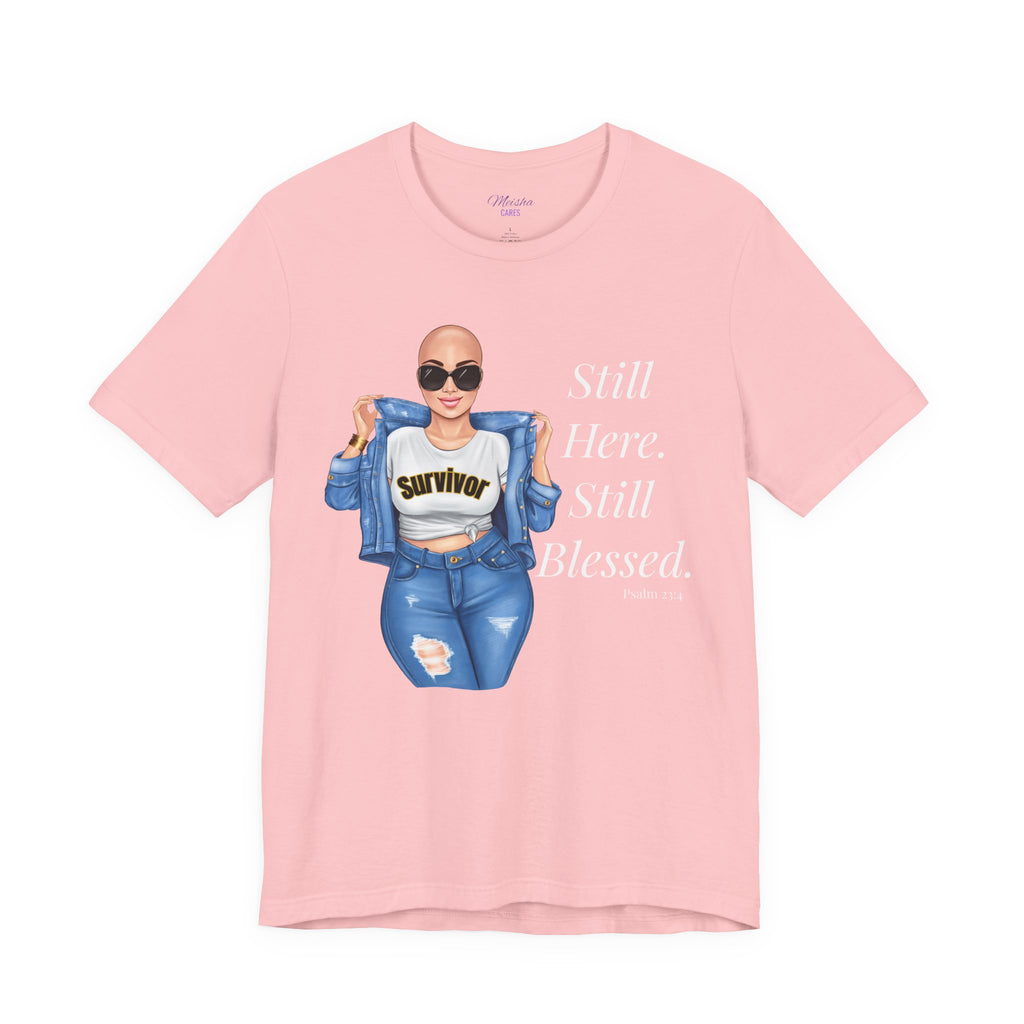 Still Here Still Blessed Shirt | Cancer Survivor Tee | Faith-Based Inspirational Apparel | Psalm 23:4