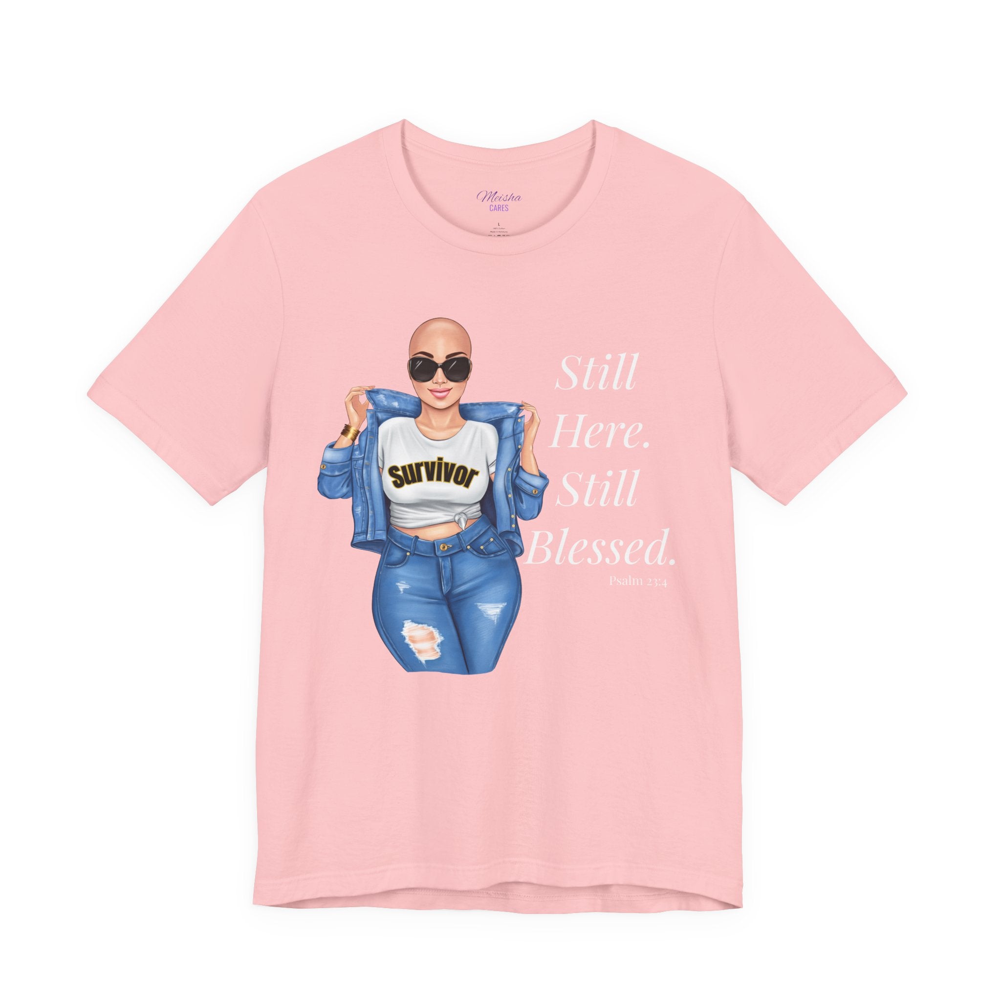 Still Here Still Blessed Shirt | Cancer Survivor Tee | Faith-Based Inspirational Apparel | Psalm 23:4