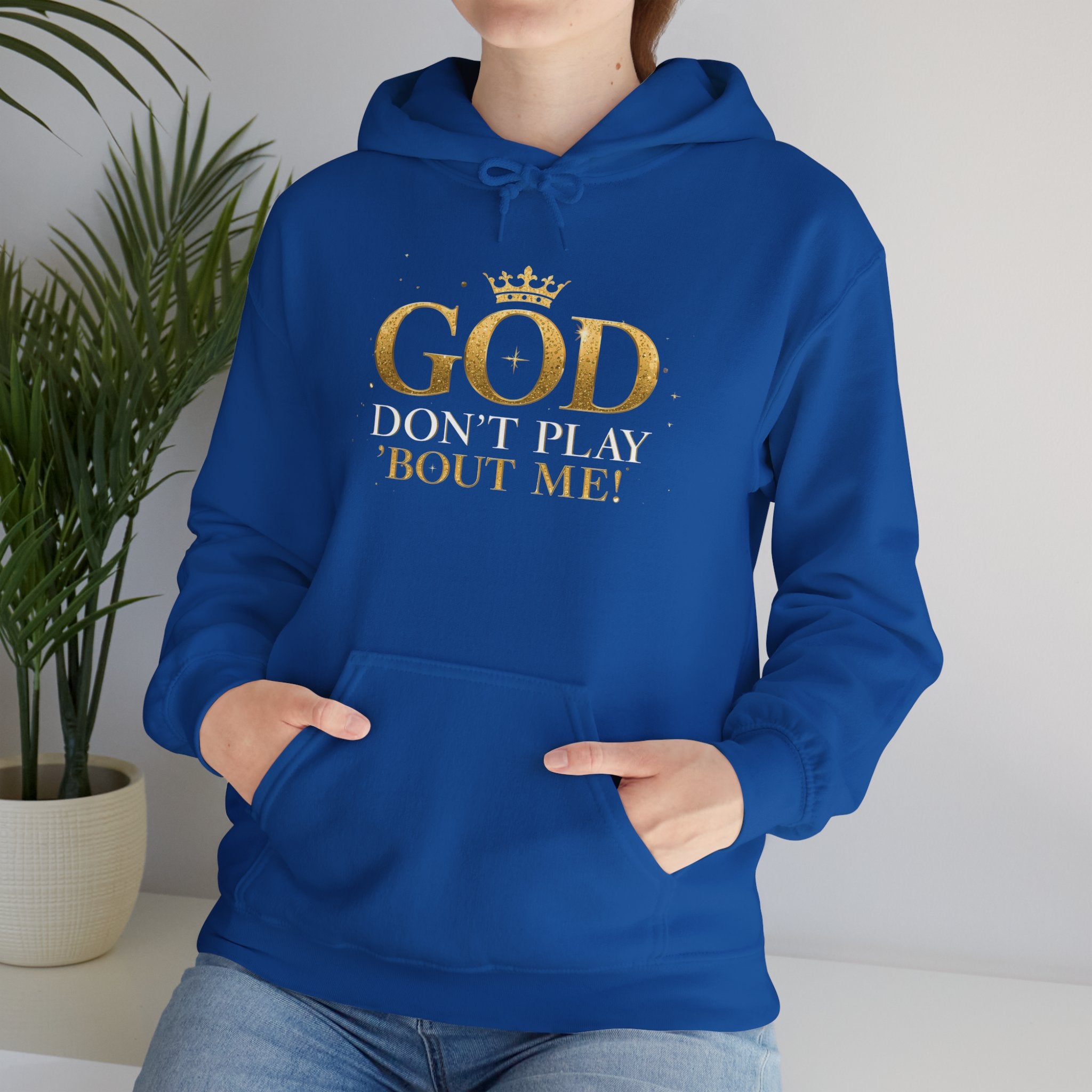 GOD Don’t Play ’Bout Me Hoodie