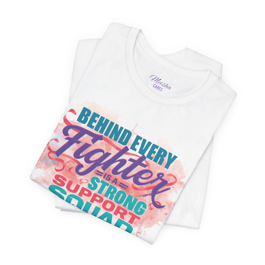 Behind Every Fighter Support Squad Tee