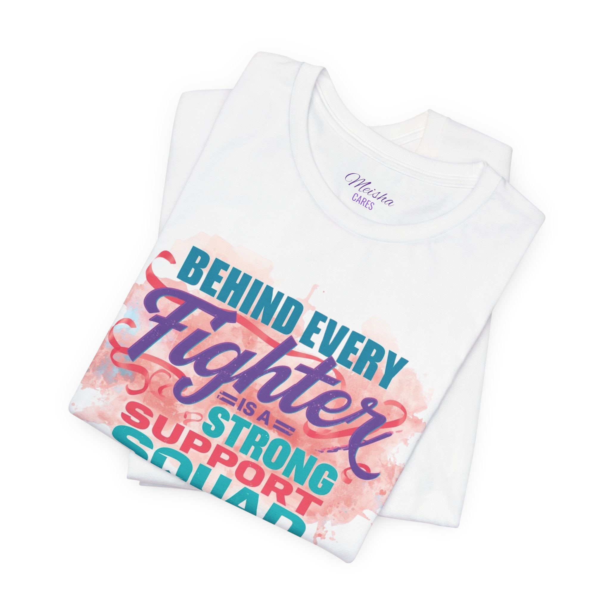 Behind Every Fighter Support Squad Tee