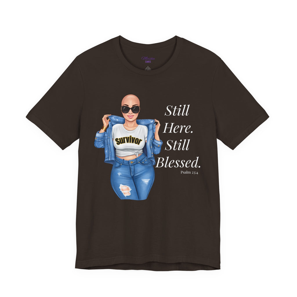 Still Here Still Blessed Shirt | Cancer Survivor Tee | Faith-Based Inspirational Apparel | Psalm 23:4