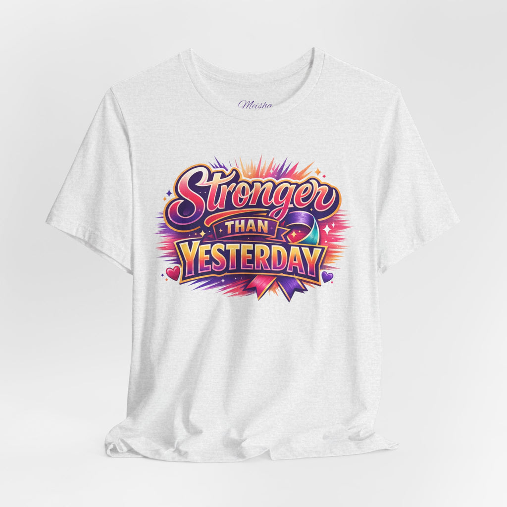 Stronger Than Yesterday Tee