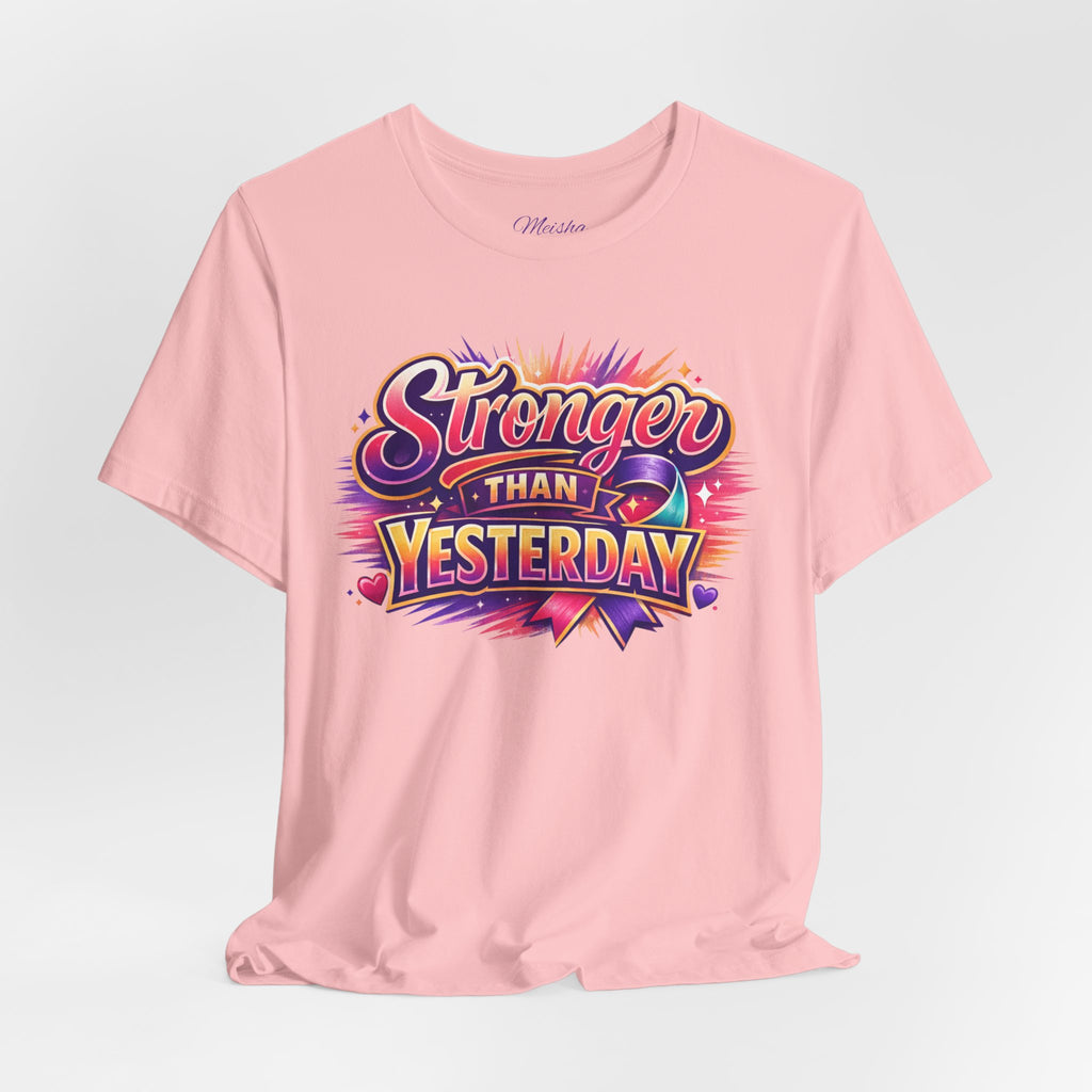 Stronger Than Yesterday Tee
