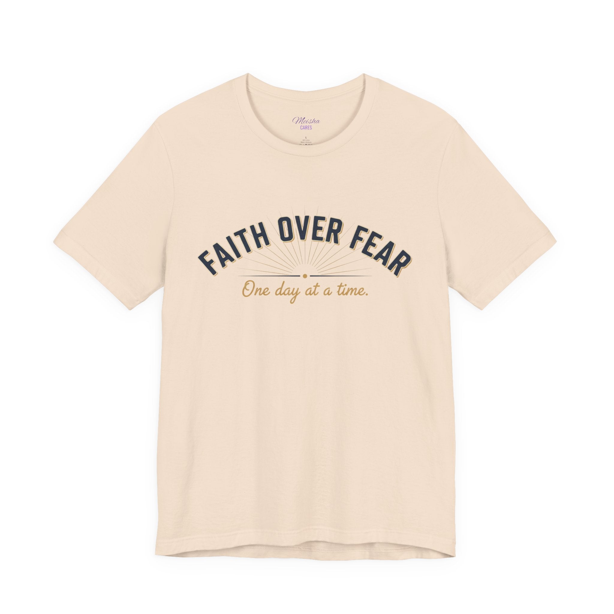 Faith Over Fear T-Shirt — "One Day at a Time"