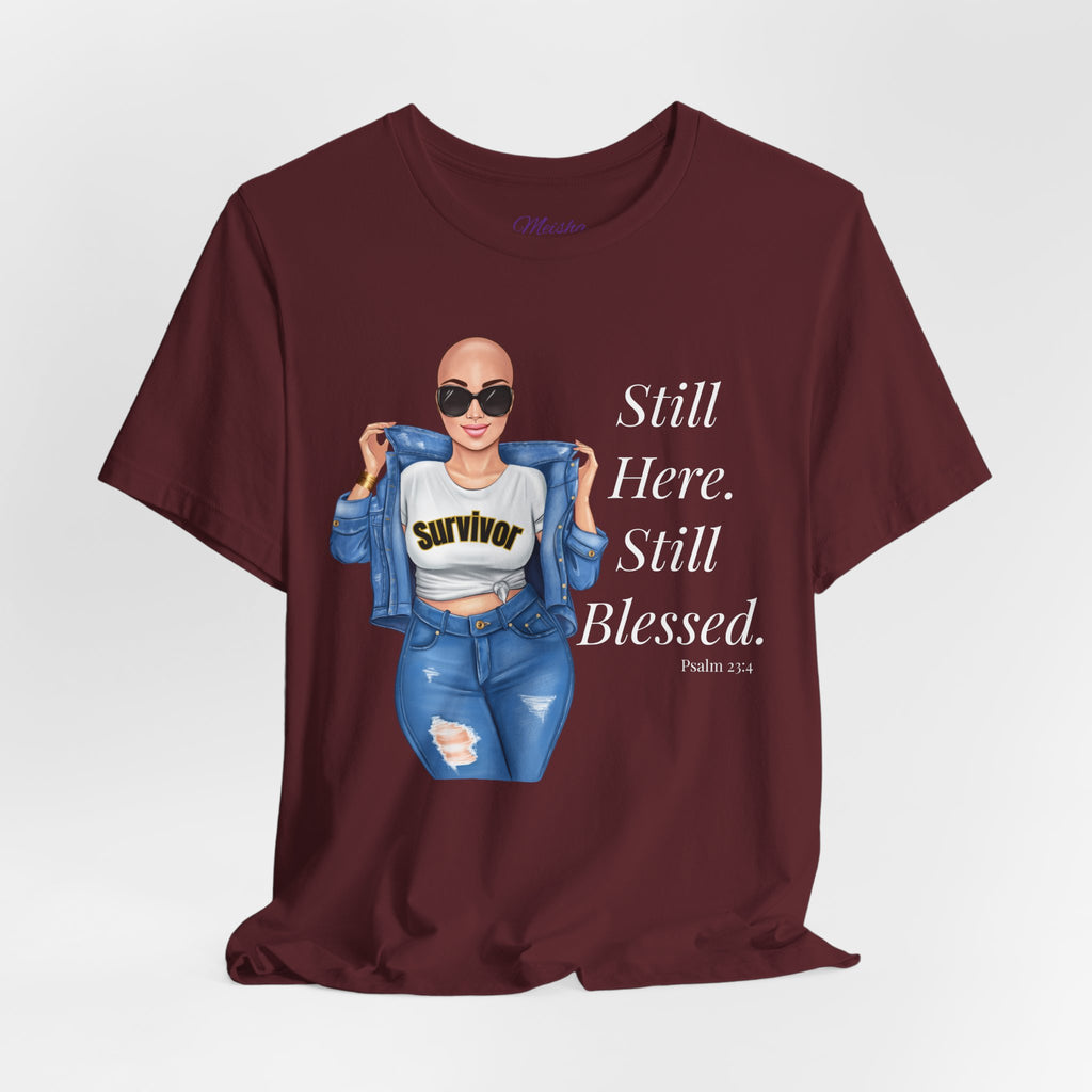 Still Here Still Blessed Shirt | Cancer Survivor Tee | Faith-Based Inspirational Apparel | Psalm 23:4