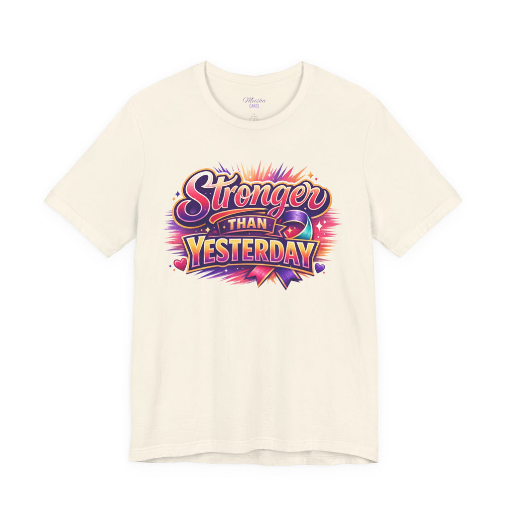 Stronger Than Yesterday Tee