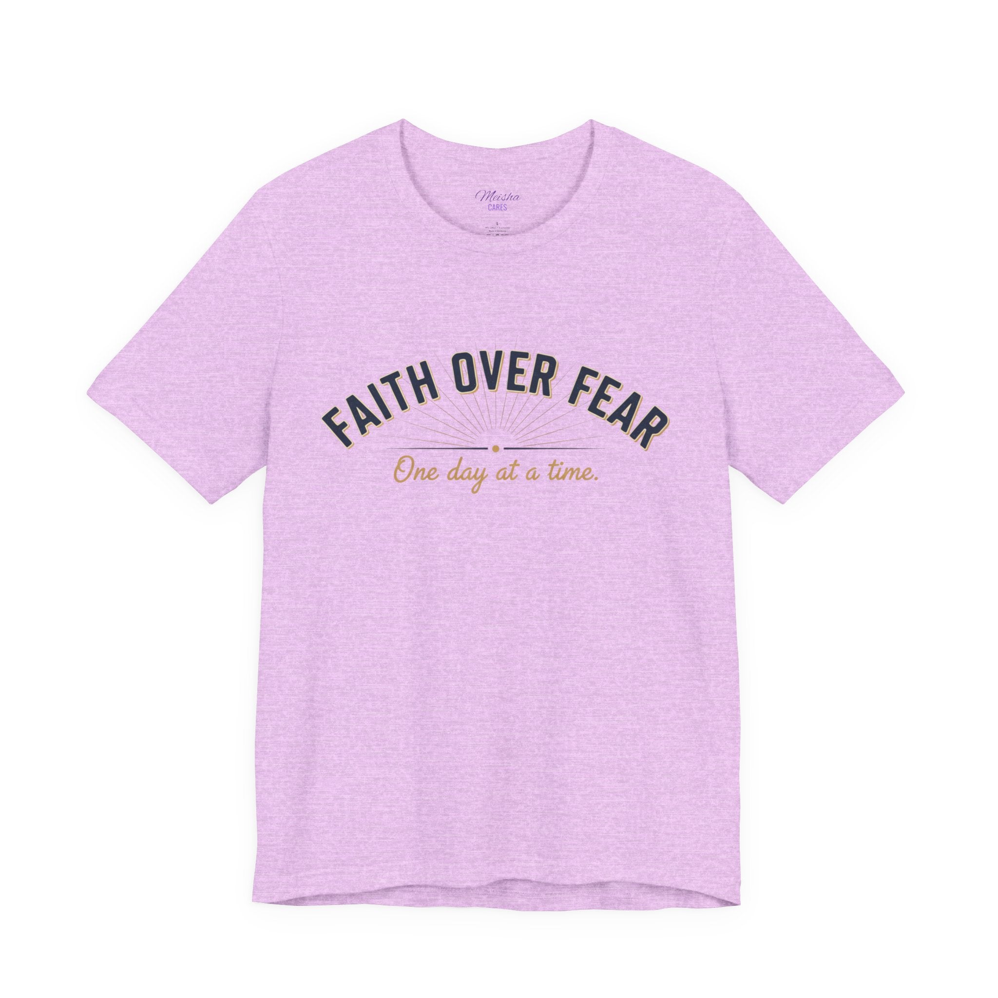 Faith Over Fear T-Shirt — "One Day at a Time"