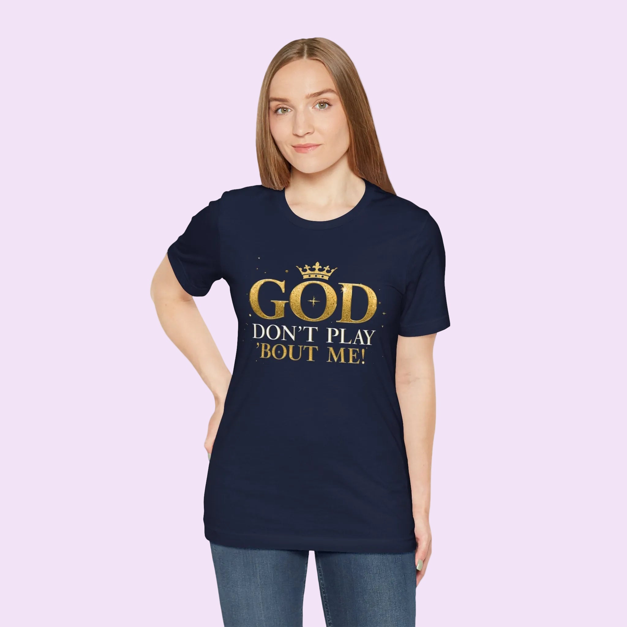 God Don’t Play ’Bout Me Tee
