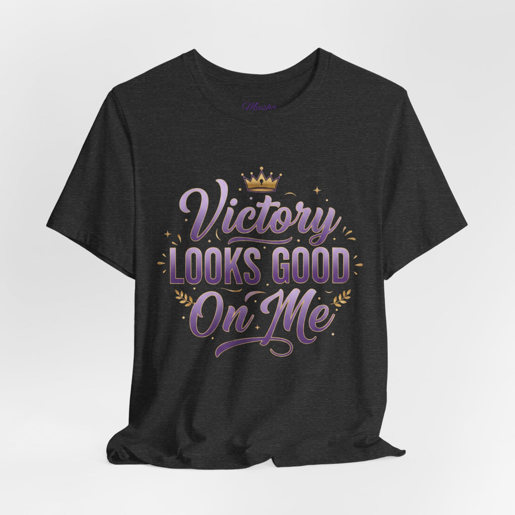 Victory Looks Good On Me Tee - Crown Edition