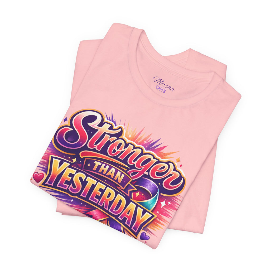 Stronger Than Yesterday Tee