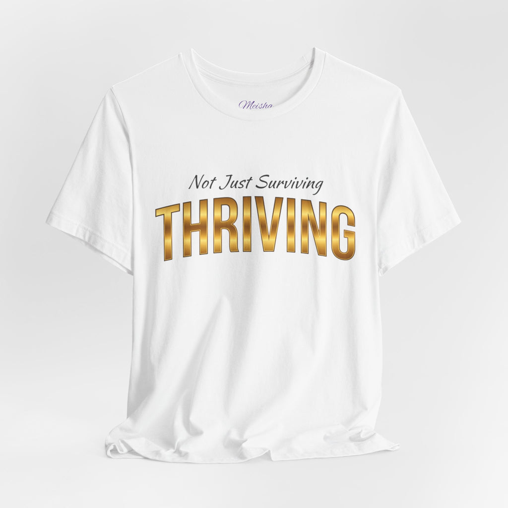Not Just Surviving — Thriving Inspirational Warrior Tee