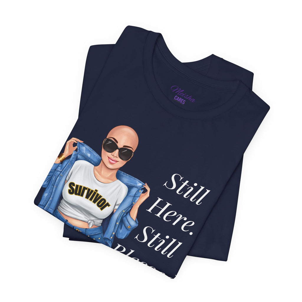 Still Here Still Blessed Shirt | Cancer Survivor Tee | Faith-Based Inspirational Apparel | Psalm 23:4
