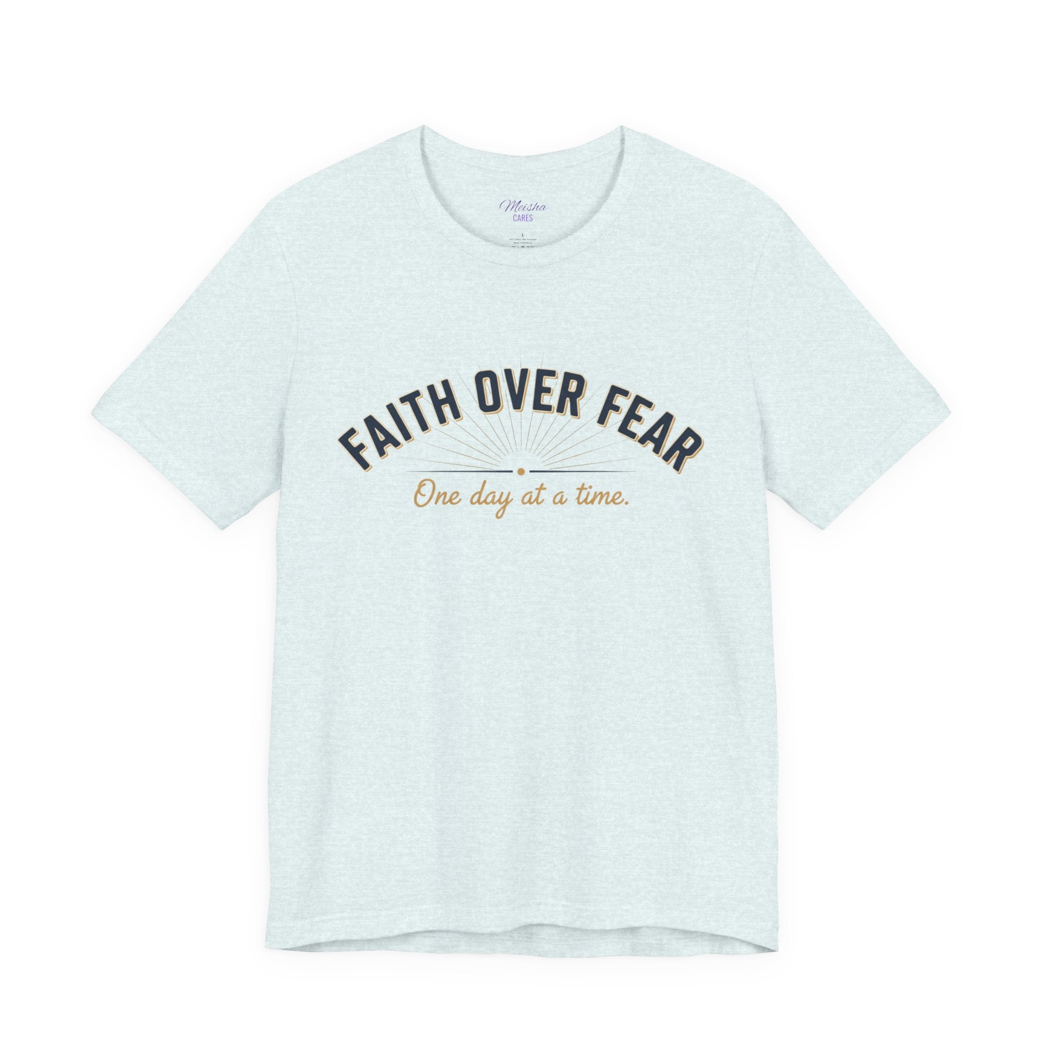 Faith Over Fear T-Shirt — "One Day at a Time"
