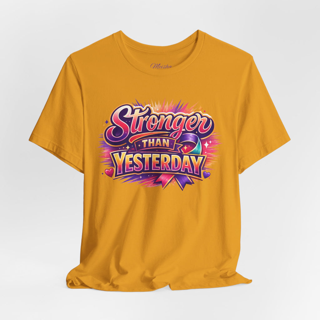 Stronger Than Yesterday Tee