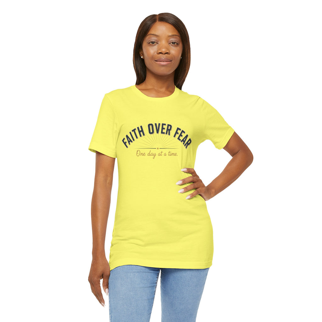 Faith Over Fear T-Shirt — "One Day at a Time"