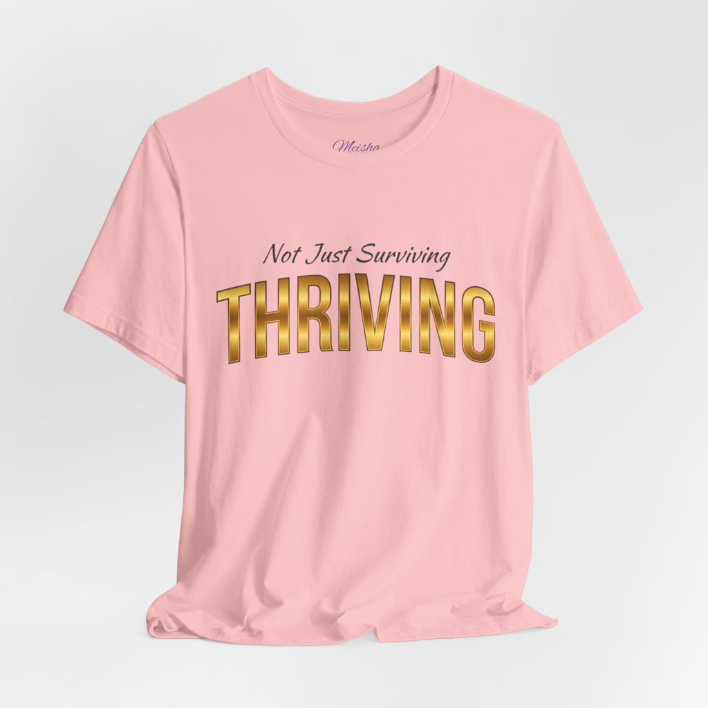Not Just Surviving — Thriving Inspirational Warrior Tee