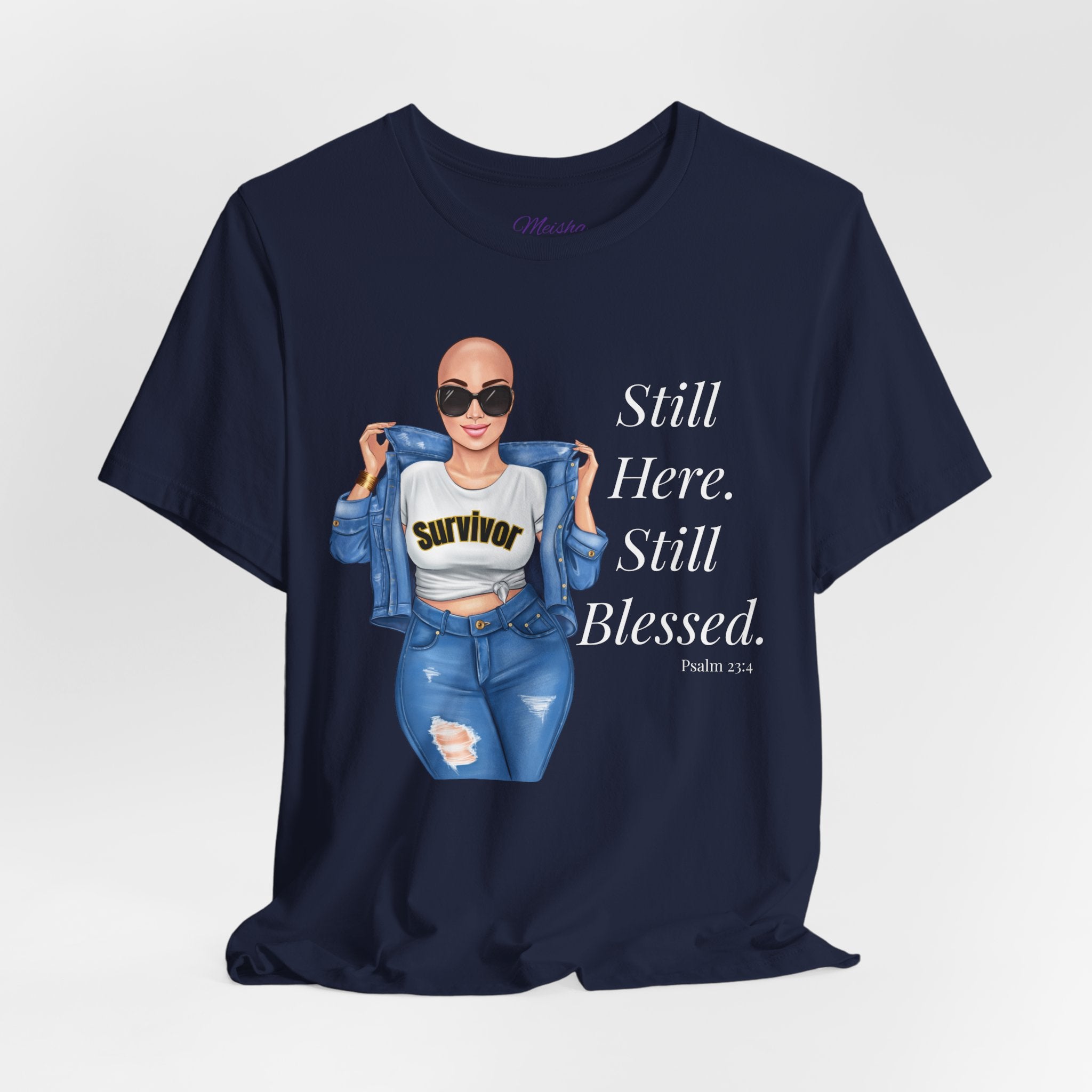 Still Here Still Blessed Shirt | Cancer Survivor Tee | Faith-Based Inspirational Apparel | Psalm 23:4