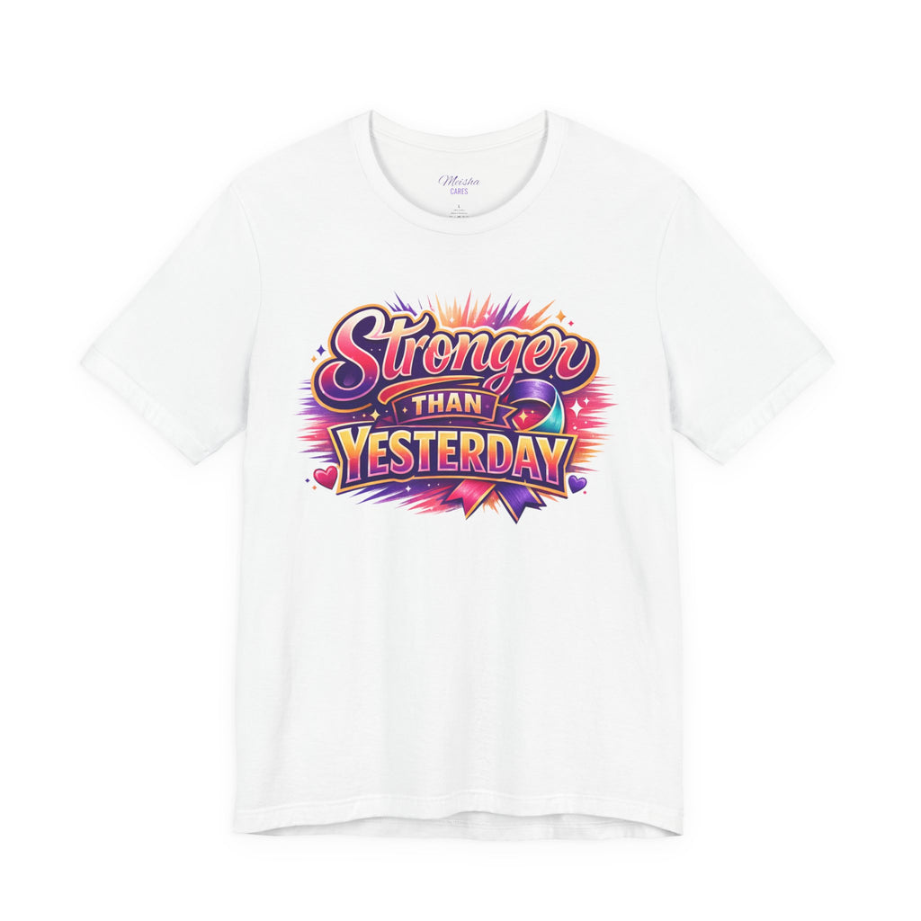 Stronger Than Yesterday Tee