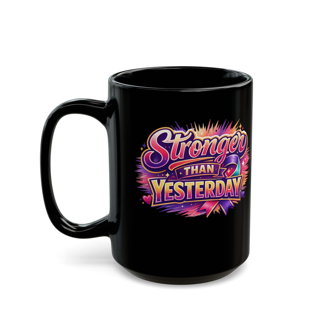 Stronger Than Yesterday Black Coffee Mug (11oz & 15oz)