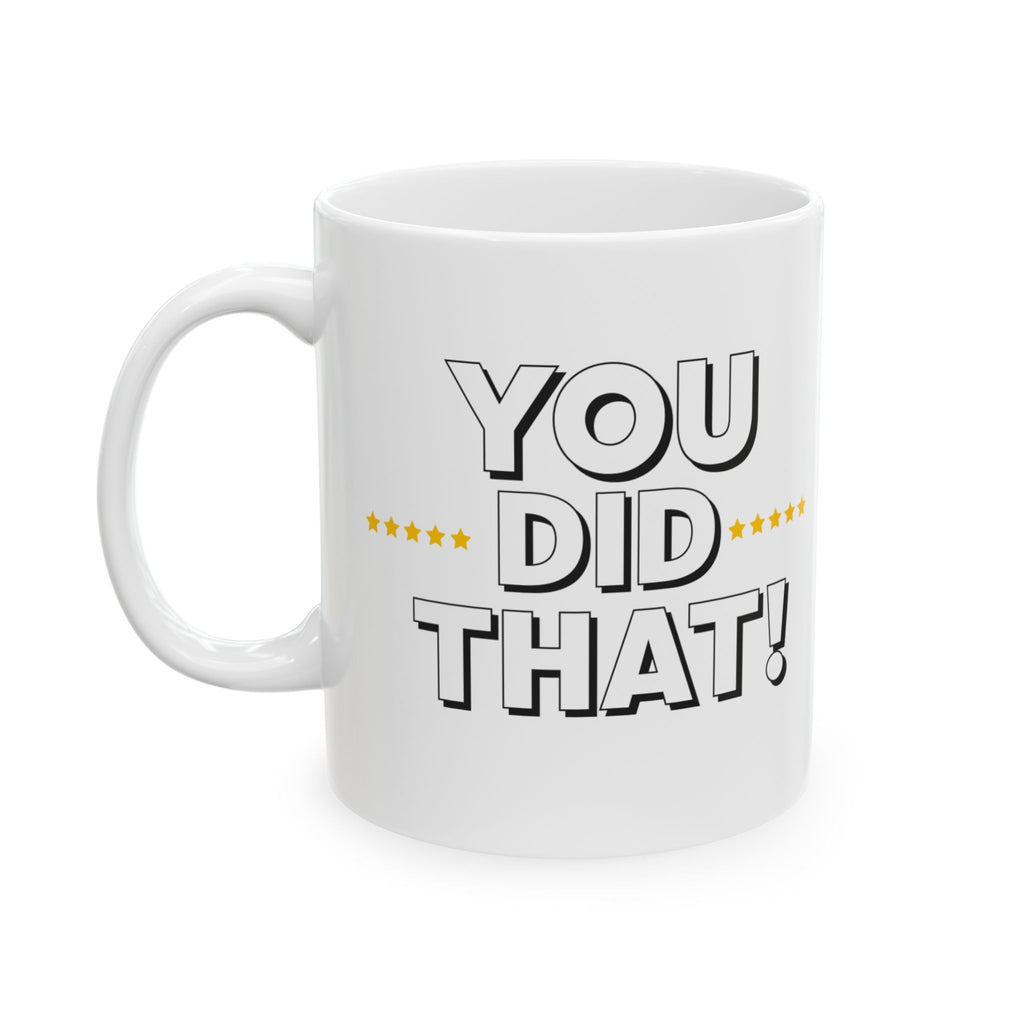 You Did That! Mug | Survivor Gifts Collection