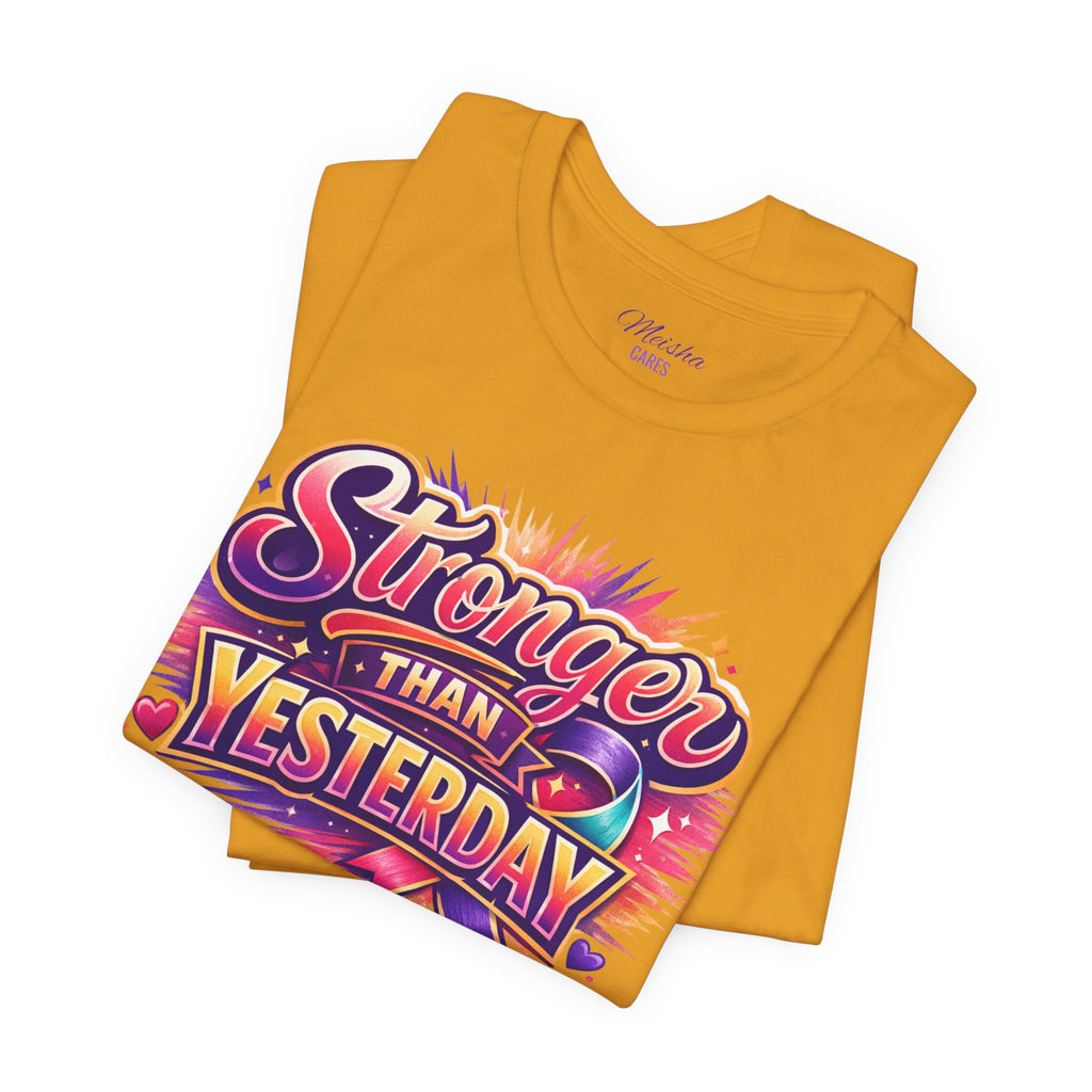 Stronger Than Yesterday Tee