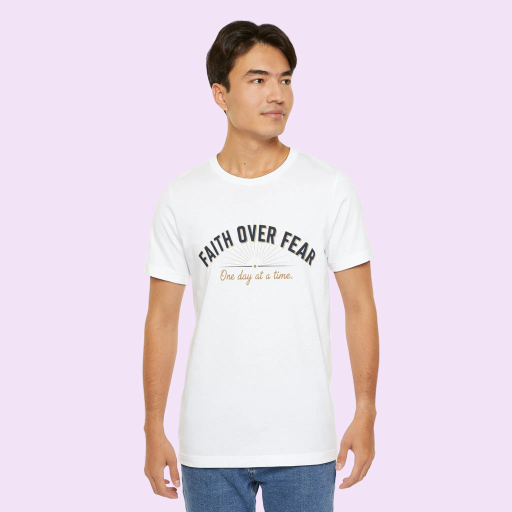 Faith Over Fear T-Shirt — "One Day at a Time"