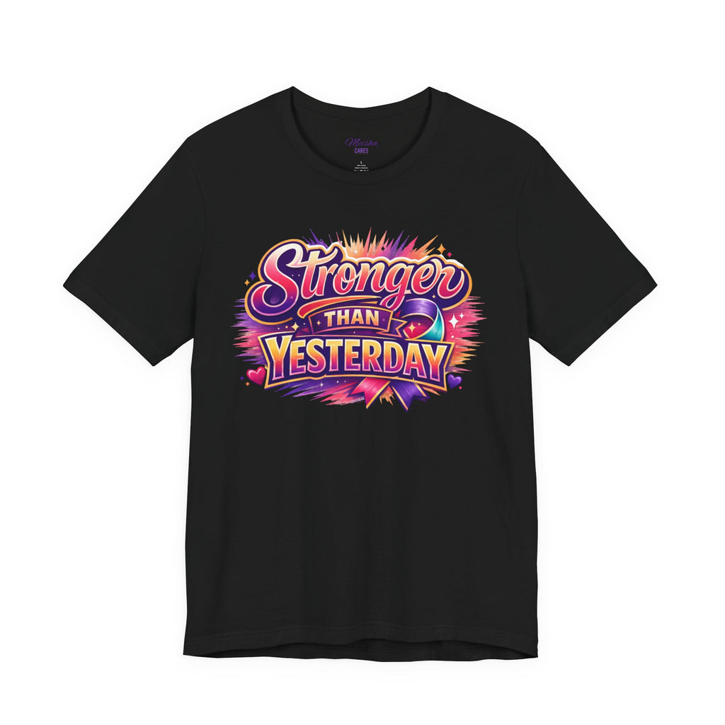 Stronger Than Yesterday Tee