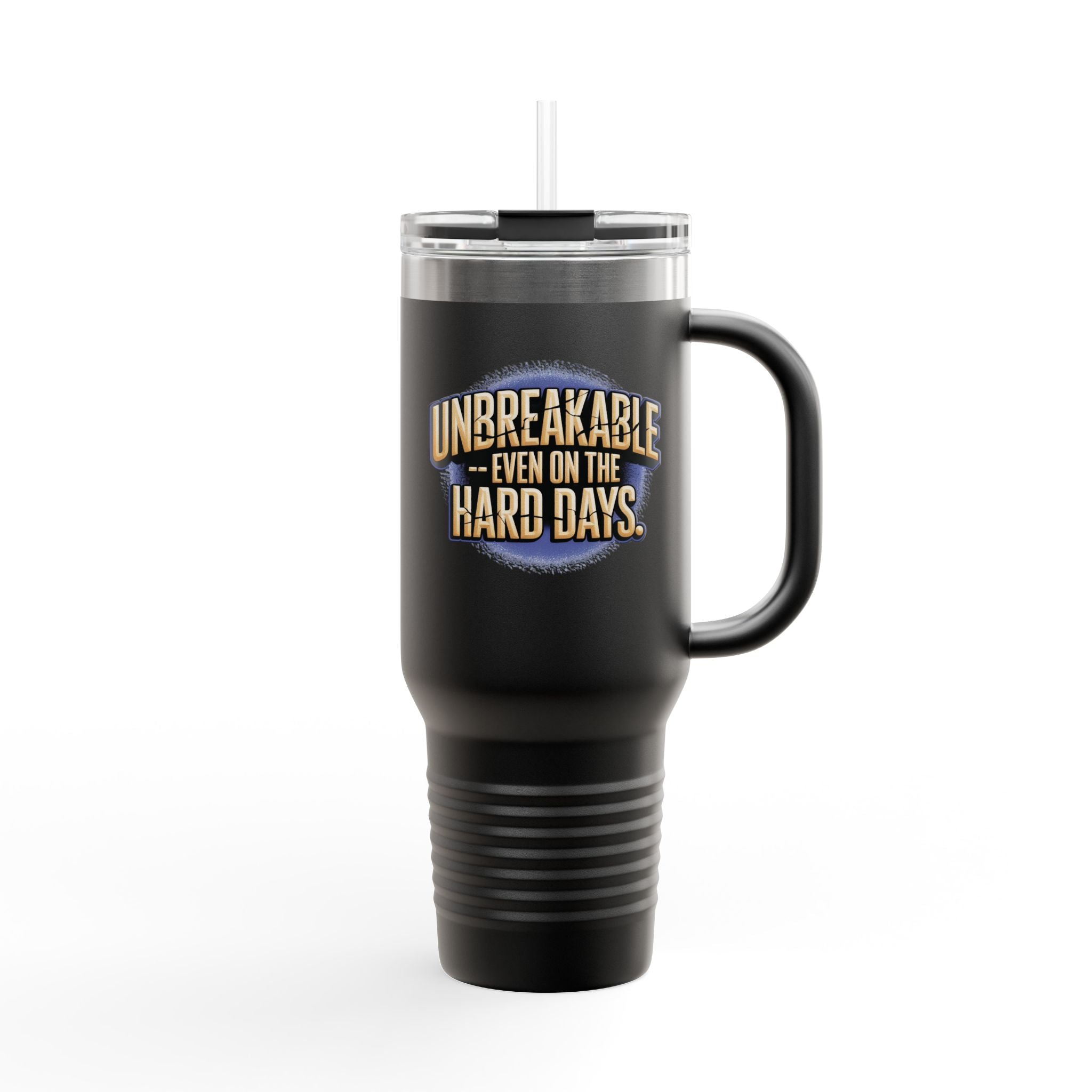 Unbreakable Even on the Hard Days™ Personalized 40 oz Travel Mug