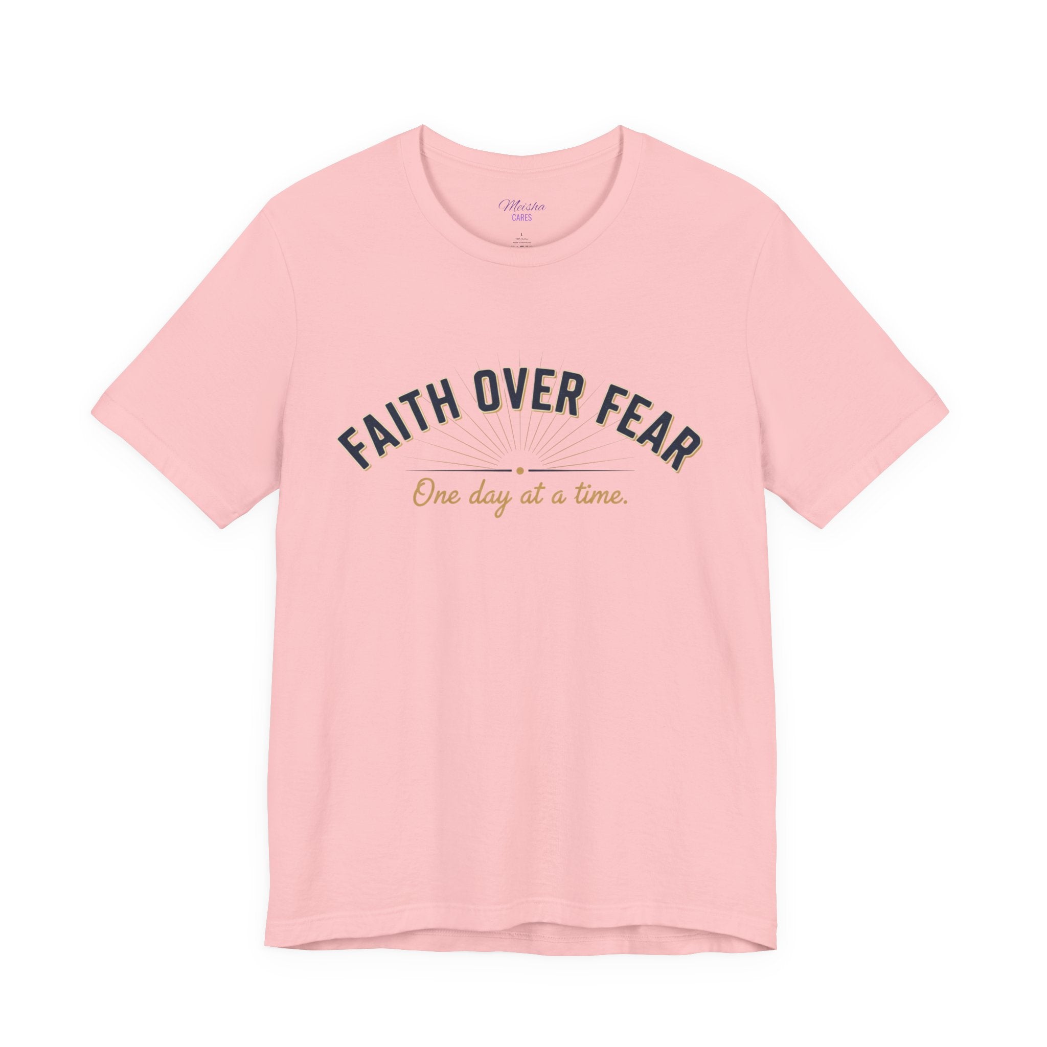 Faith Over Fear T-Shirt — "One Day at a Time"