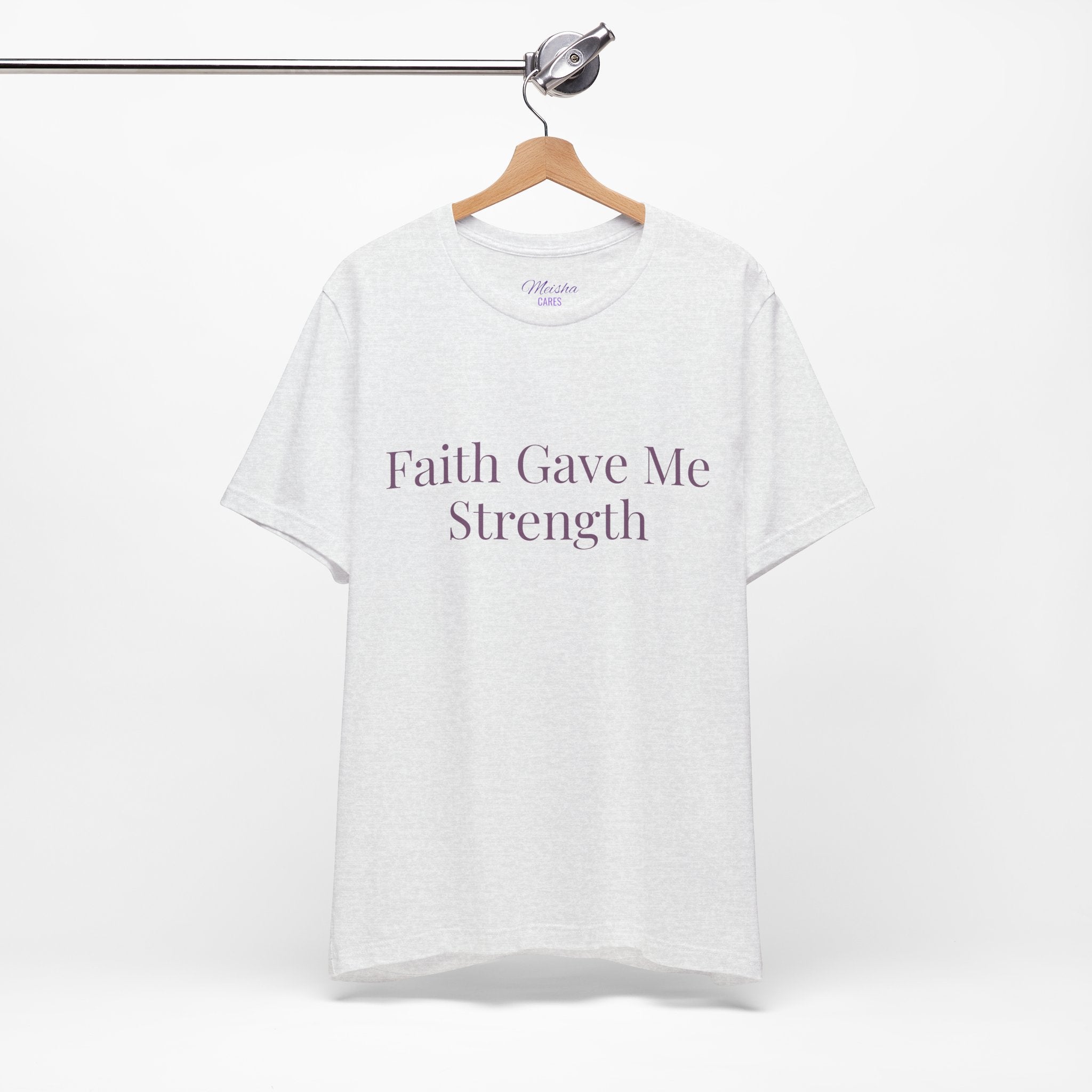 Faith Gave Me Strength T-Shirt | Inspirational Faith & Resilience Tee
